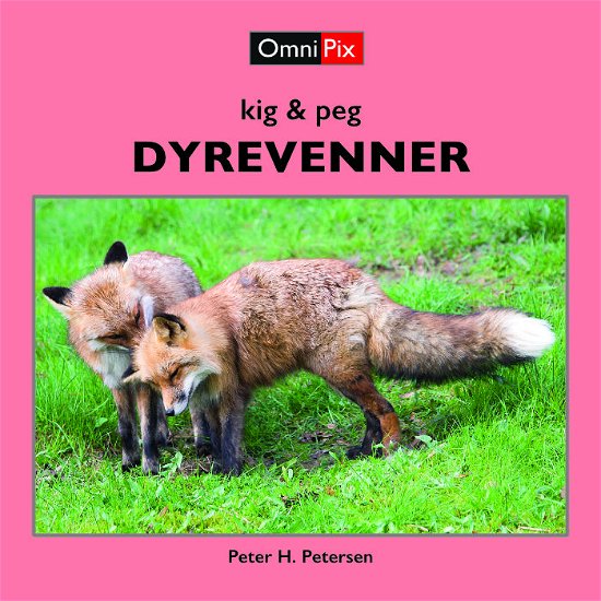 Cover for Peter H. Petersen · Kig &amp; peg: DYREVENNER (Hardcover bog) [1. udgave] (2024)
