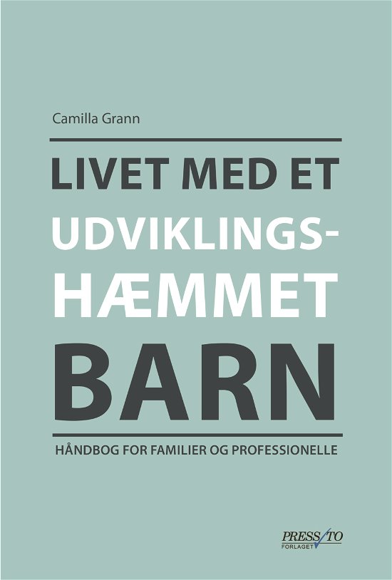 Cover for Camilla Grann · Livet med et udviklingshæmmet barn (Hæftet bog) [1. udgave] (2019)