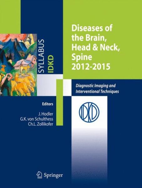 Diseases of the Brain, Head & Neck, Spine 2012-2015: Diagnostic Imaging and Interventional Techniques - J Hodler - Books - Springer Verlag - 9788847026278 - March 23, 2012