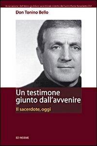 Cover for Antonio Bello · Un Testimone Giunto Dall'avvenire. Il Sacerdote, Oggi (Book)