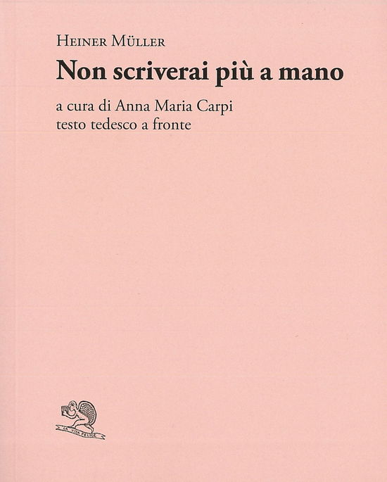 Cover for Heiner Müller · Non Scriverai Piu A Mano. Testo Tedesco A Fronte (Book)