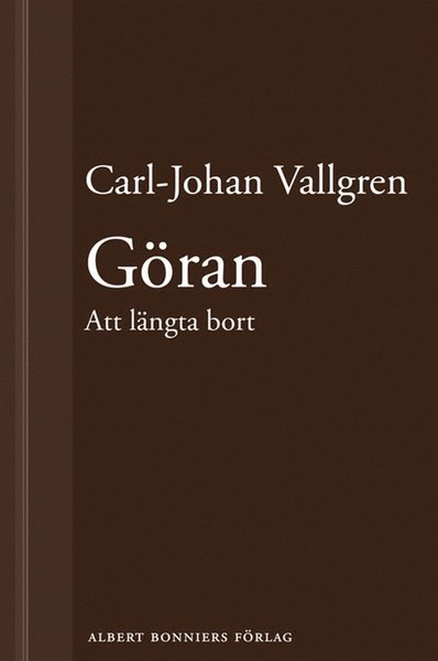 Cover for Carl-Johan Vallgren · Göran : Att längta bort : En novell ur Längta bort (ePUB) (2013)