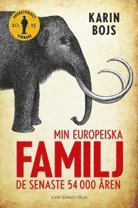 Cover for Karin Bojs · Min europeiska familj : de senaste 54 000 åren (ePUB) (2015)