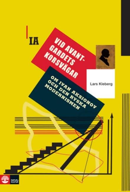 Cover for Kleberg Lars · Vid avantgardets korsvägar : om Ivan Aksionov och ryska modernismen (Innbunden bok) (2015)