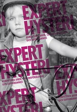 Cover for Tomas Johansson · Experthysteri : kompetenta barn, curlingföräldrar och supernannies (Bound Book) (2007)