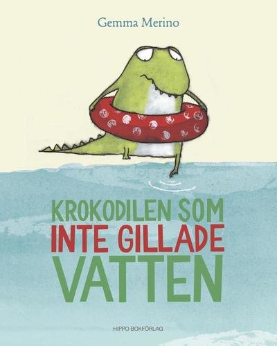 Cover for Gemma Merino · Krokodilen som inte gillade vatten (Indbundet Bog) (2014)