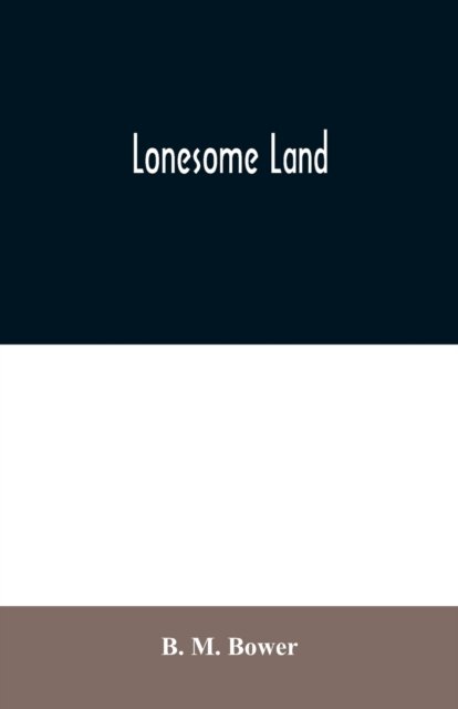Cover for B M Bower · Lonesome Land (Paperback Bog) (2020)