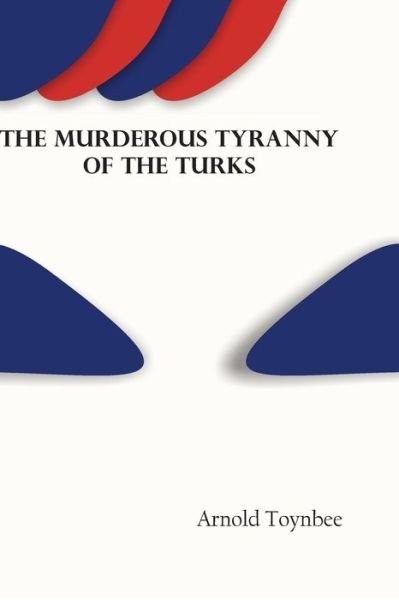 Cover for Arnold Toynbee · The Murderous Tyranny of the Turks (Paperback Book) (2022)