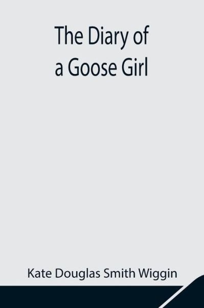 Cover for Kate Douglas Smith Wiggin · The Diary of a Goose Girl (Paperback Bog) (2021)