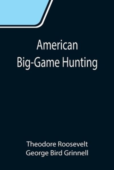 Cover for Theodore Roosevelt · American Big-Game Hunting (Taschenbuch) (2021)