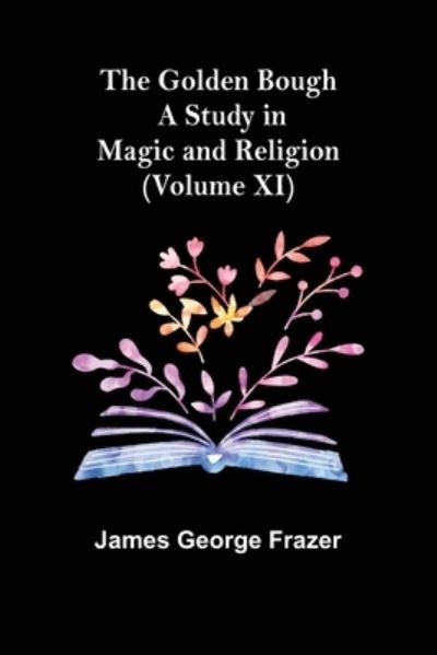 The Golden Bough - James George Frazer - Books - Alpha Edition - 9789356084278 - April 11, 2022