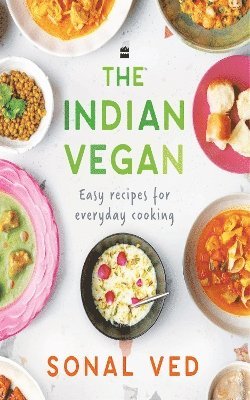 Cover for Sonal Ved · The Indian Vegan: Easy Recipes for Everyday Cooking (Hardcover Book) (2023)