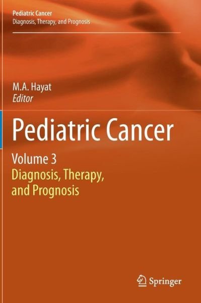 Cover for M a Hayat · Pediatric Cancer, Volume 3: Diagnosis, Therapy, and Prognosis - Pediatric Cancer (Inbunden Bok) [2012 edition] (2012)