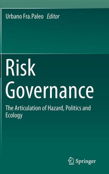 Urbano fra Paleo · Risk Governance: The Articulation of Hazard, Politics and Ecology (Hardcover Book) [2015 edition] (2014)