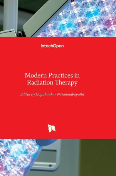 Cover for Gopishankar Natanasabapathi · Modern Practices in Radiation Therapy (Hardcover Book) (2012)