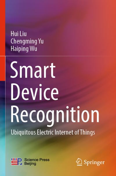 Cover for Hui Liu · Smart Device Recognition: Ubiquitous Electric Internet of Things (Paperback Book) [1st ed. 2021 edition] (2021)