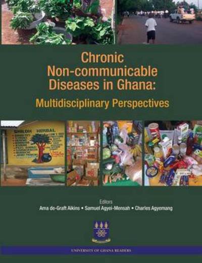 Cover for Ama De-graft Aikins · Chronic Non-communicable Diseases in Ghana. Multidisciplinary Perspectives (Paperback Book) (2014)