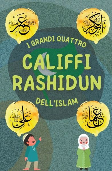 Califfi Rashidun - Serie Di Conoscenze Islamiche Per Bambini - Libri Di Storie Islamiche - Kirjat - Libri Di Storie Islamiche - 9798201072278 - sunnuntai 27. kesäkuuta 2021