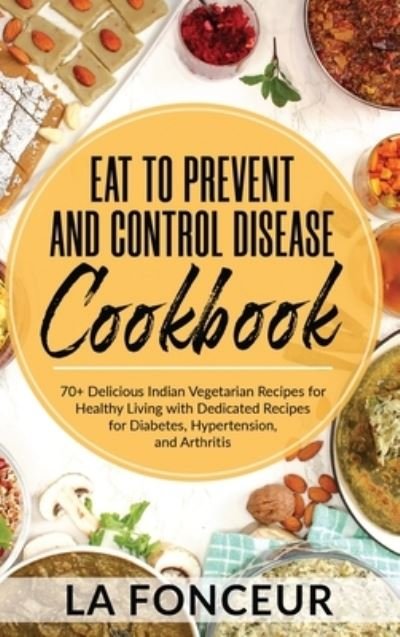 Cover for La Fonceur · Eat to Prevent and Control Disease Cookbook (Black and White Print) (Hardcover bog) (2024)