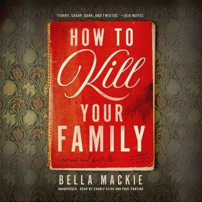 How to Kill Your Family - Bella Mackie - Music - Blackstone Publishing - 9798212032278 - August 23, 2022