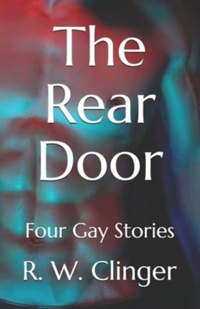 Cover for R W Clinger · The Rear Door: Four Gay Stories (Paperback Book) (2021)