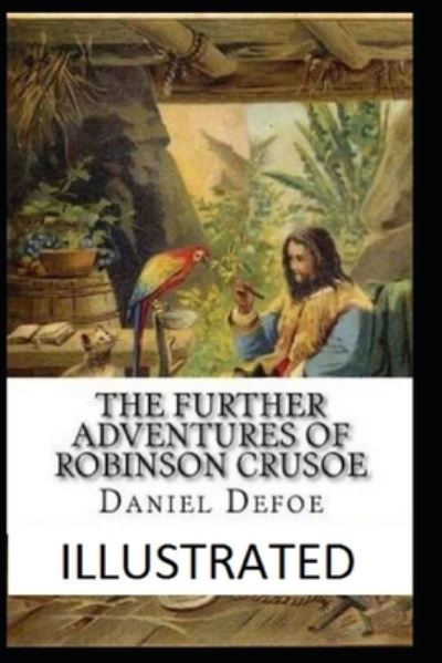 Cover for Daniel Defoe · The Further Adventures of Robinson Crusoe Illustrated (Paperback Bog) (2021)