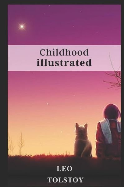 Childhood illustrated - Leo Tolstoy - Boeken - Independently Published - 9798460970278 - 20 augustus 2021