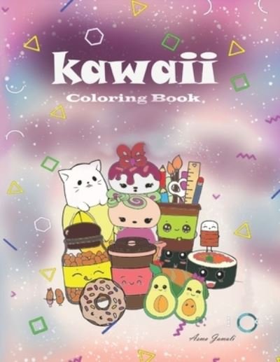 Cover for Asma Jamali · Kawaii Coloring Book: Fun and Cute Kawaii Characters for Kids and Adults, Mora than 50 Adorable and Sweet Sketches and Doodles, Food and beverages, Veggies and Fruits, School Supplies and Animals, All Kind of Cute Stuff (Pocketbok) (2021)
