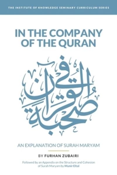 Cover for Furhan Zubairi · In the Company of the Quran - an Explanation of S&amp;#363; rah Maryam - In the Company of the Quran (Taschenbuch) (2021)
