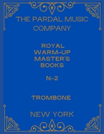 Cover for Jose Pardal Merza · Royal Warm-Up Master's Books N-2 Trombone: New York (Pocketbok) (2021)