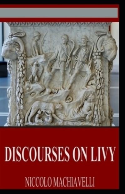 Discourses on Livy illustrated edition - Niccolo Machiavelli - Books - Independently Published - 9798511687278 - May 28, 2021