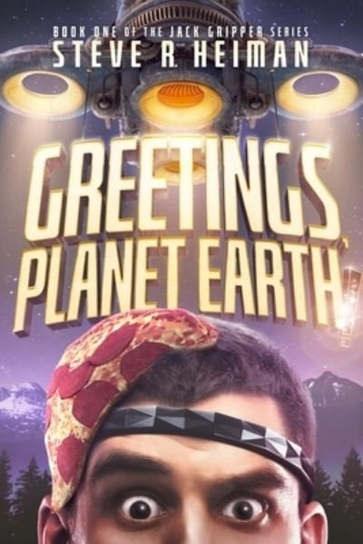 Steve Heiman · Greetings, Planet Earth!: Book One of the Jack Gripper Series - A Science Fiction Comedy - Jack Gripper (Paperback Bog) (2021)
