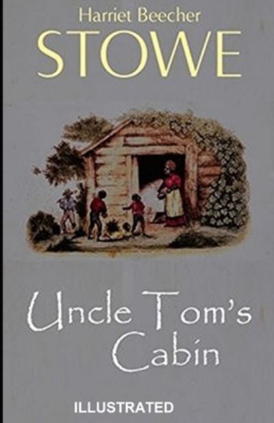 Cover for Harriet Beecher Stowe · Uncle Tom's Cabin Illustrated (Paperback Book) (2020)