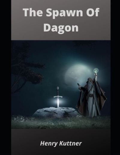 Cover for Henry Kuttner · The Spawn Of Dagon (Paperback Bog) (2021)