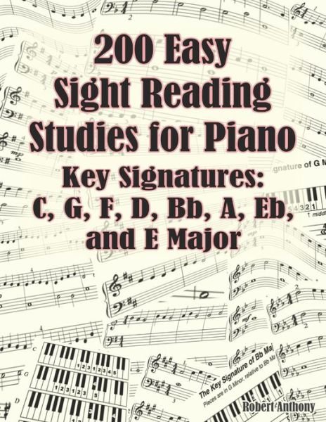 Cover for Robert Anthony · 200 Easy Sight Reading Studies for Piano: Key Signatures of C, G, F, D, Bb, A, Eb, and E Major (Taschenbuch) (2020)