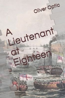 Cover for Oliver Optic · A Lieutenant at Eighteen (Paperback Bog) (2020)