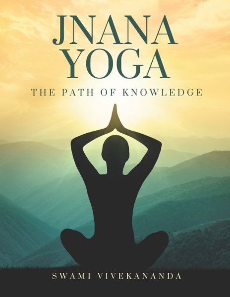 Jnana Yoga - Swami Vivekananda - Books - Independently Published - 9798679448278 - August 30, 2020