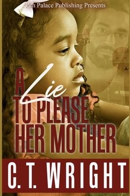 A Lie to Please Her Mother - Ct Wright - Bücher - Independently Published - 9798697536278 - 17. Oktober 2020