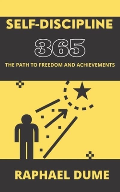 Cover for Raphael Dume · Self-Discipline 365: The Path to Freedom and Achievements - Personal Development 2.0 (Paperback Book) (2020)