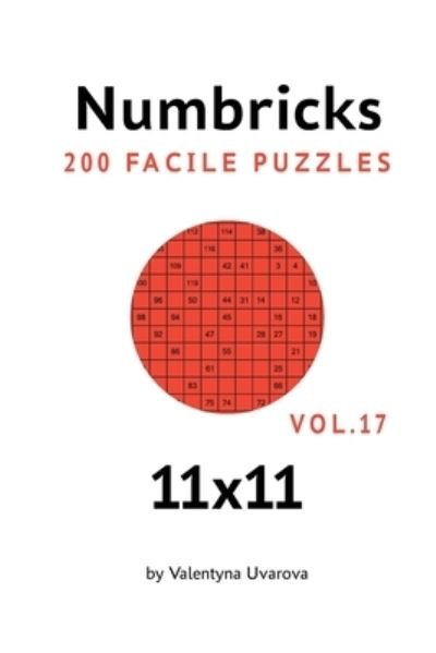 Cover for Valentyna Uvarova · Numbricks: 200 Facile Puzzles 11&amp;#1093; 11 vol. 17 (Paperback Book) (2021)