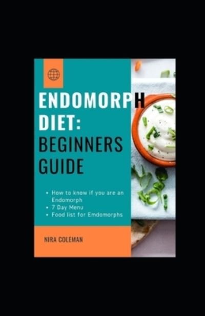 Endomorph Diet - Nira Coleman - Libros - Independently Published - 9798716042278 - 3 de marzo de 2021