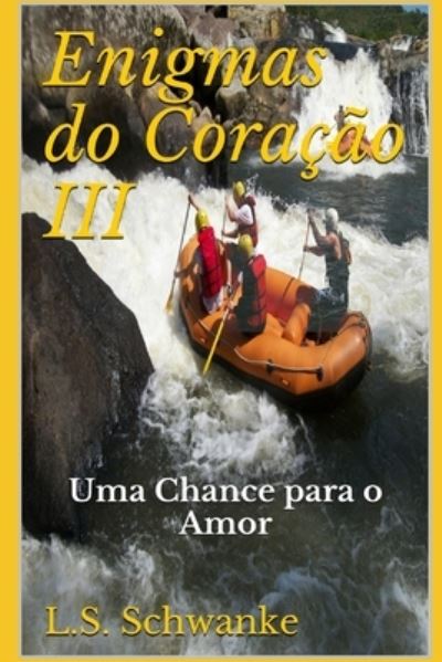 Cover for Schwanke Lorena Schramm Schwanke · Enigmas do Coracao III: Uma Chance para o Amor - Enigmas do Coracao (Paperback Book) (2021)