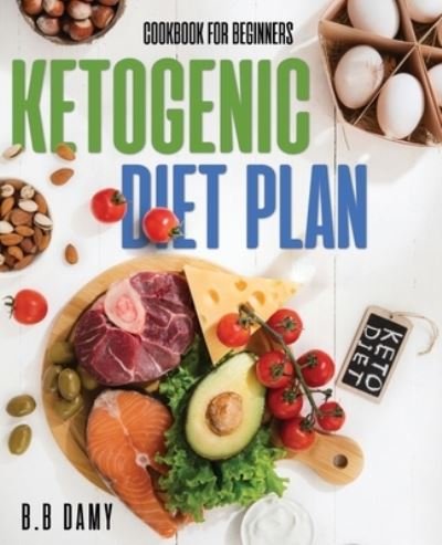 Cover for B B Damy · Ketogenic Diet Plan (Paperback Book) (2021)