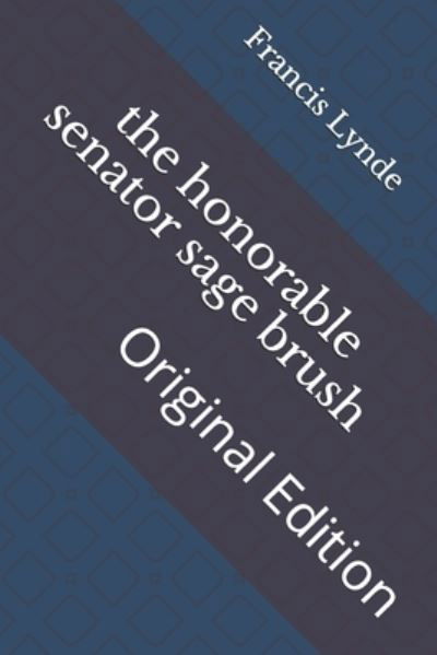 Cover for Francis Lynde · The honorable senator sage brush (Paperback Book) (2021)