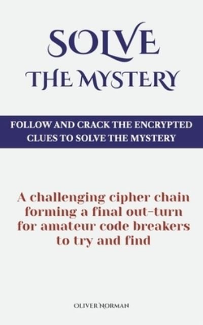 Solve The Mystery - Oliver Norman - Livros - Independently Published - 9798741903278 - 21 de abril de 2021