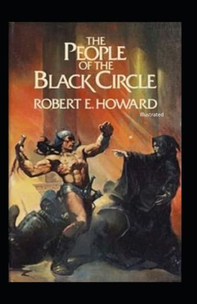 Cover for Robert E Howard · The People Of The Black Circle (Illustrated) (Paperback Bog) (2021)