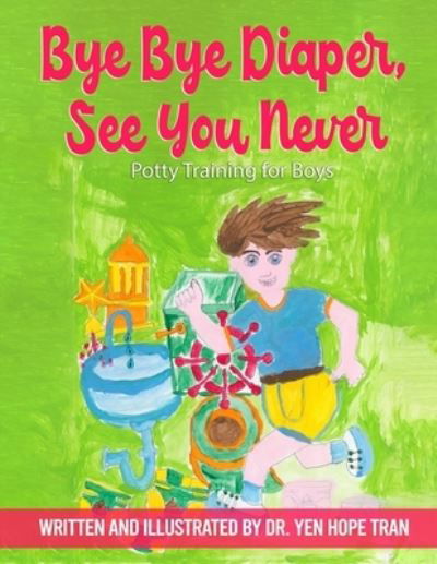 Cover for Yen Hope Tran M D · Bye Bye Diaper, See You Never: Potty Training for Boys (Pocketbok) (2022)