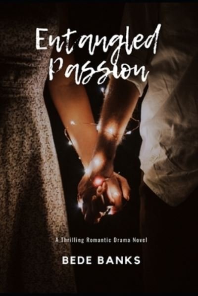 Cover for Banks Bede Banks · Entangled Passion: A Thrilling Romantic Drama Novel (Paperback Book) (2022)