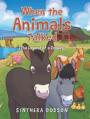 Cover for Sinthera Dodson · When the Animals Talked: (The Legend of a Donkey) (Hardcover Book) (2022)