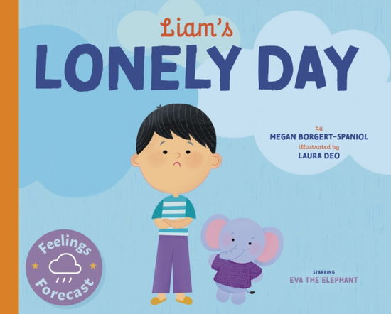 Liam's Lonely Day - Feelings Forecast - Megan Borgert-Spaniol - Books - Taylor & Francis Ltd - 9798887702278 - November 28, 2024